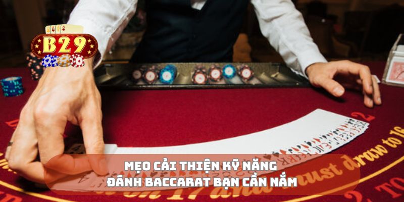 Mẹo cải thiện kỹ năng đánh baccarat bạn cần nắm